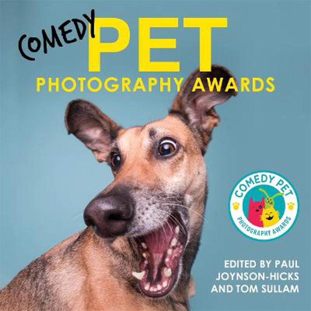 Comedy Pet Photography Awards (Hardback) - Paul Joynson-Hicks & Tom Sullam